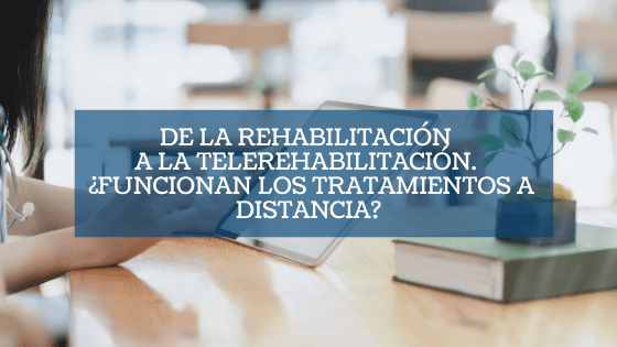Destacada De la rehabilitación a la telerehabilitación. ¿funcionan los tratamientos a distancia?