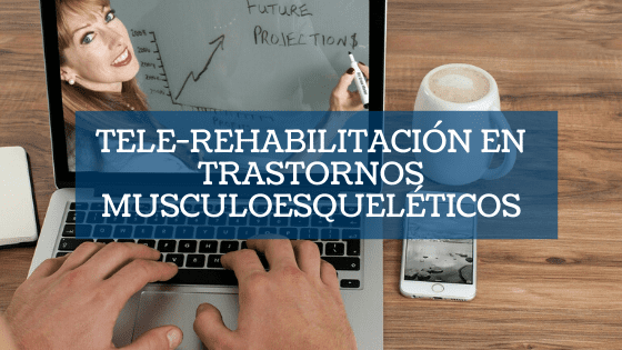 Destacada Tele-rehabilitación en trastornos musculoesqueléticos