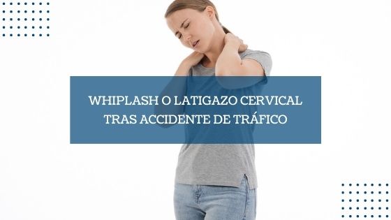 Imagen Destacada Whiplash o latigazo cervical tras accidente de tráfico