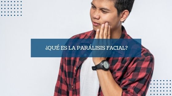 ¿Qué es la parálisis facial?