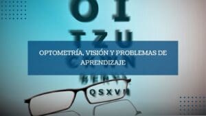 Optometría, visión y problemas de aprendizaje