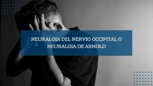 Destacadas Neuralgia del nervio occipital o Neuralgia de Arnold
