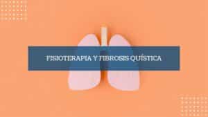 Fisioterapia y fibrosis quística