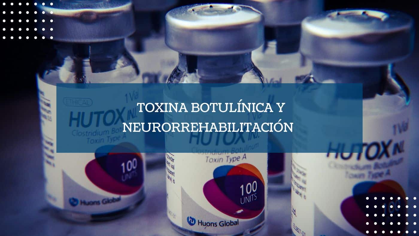 Destacadas Toxina botulínica y neurorrehabilitación